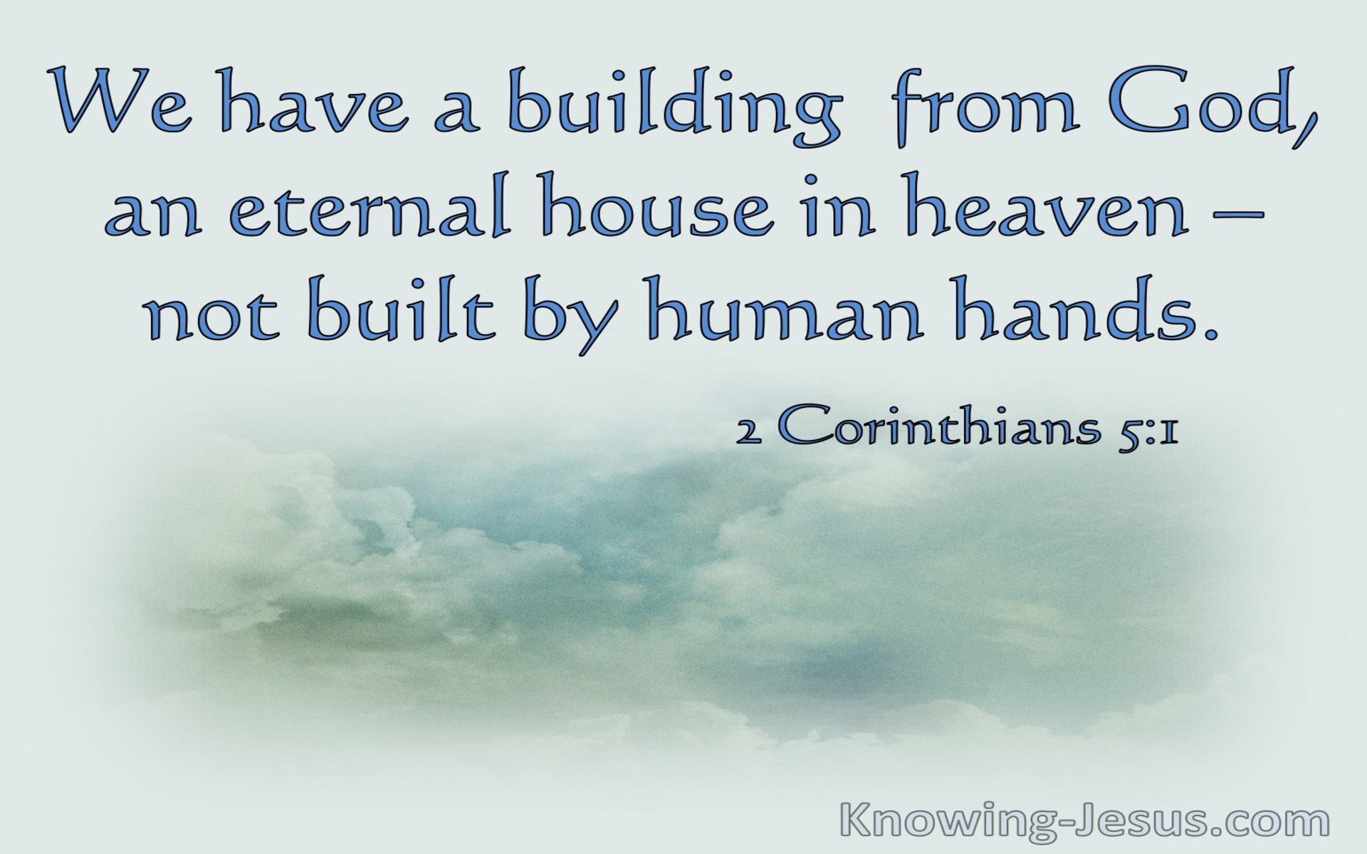 2 Corinthians 5:1 We Have A Building From God An Eternal House In Heaven (sage)